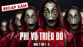 Recap Xàm #47: Phi Vụ Triệu Đô Mùa 2 (Tập 1-5)