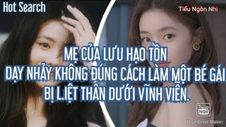 HOT SEARCH: MẸ CỦA LƯU HẠO TỒN DẠY NHẢY KHÔNG ĐÚNG CÁCH LÀM MỘT BÉ GÁI BỊ L.IỆT THÂN DƯỚI VĨNH VIỄN