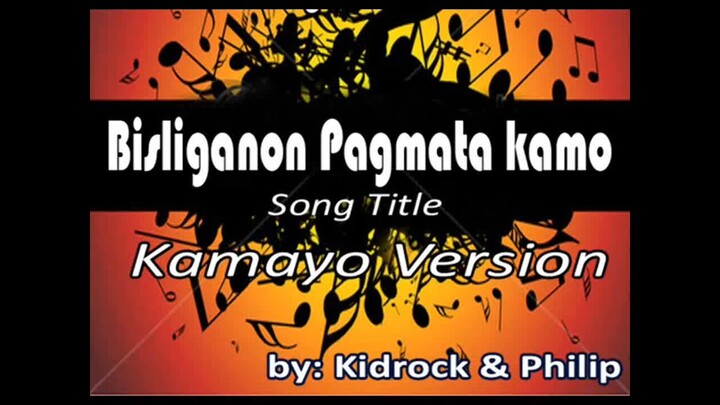 BISLIGANON PAGMATA KAMO kamayo song with lyrics