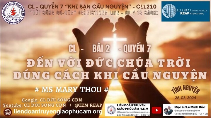 CL- Q7- B2: ĐẾN VỚI ĐỨC CHÚA TRỜI ĐÚNG CÁCH KHI CẦU NGUYỆN - MS MARY THOU (Q7- KHI BẠN CN - CL1210)