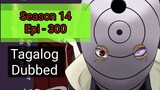 Episode 300 @ Season 14 @ Naruto shippuden @ Tagalog dub