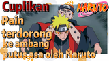 [Naruto] Cuplikan |Pain terdorong ke ambang putus asa oleh Naruto