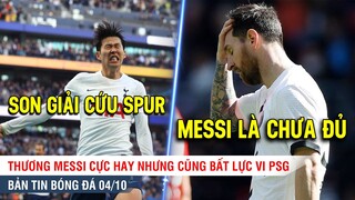 TIN BÓNG ĐÁ 4/10 | Thương Messi hay nhưng bất lực nhìn PSG thua thảm, Son tỏa sáng giải cứu Spur