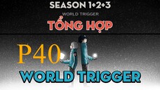 Tóm Tắt " World Trigger " | P40 | AL Anime