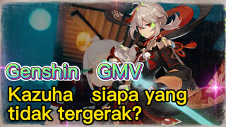 [Genshin, GMV] Kazuha, siapa yang tidak tergerak?