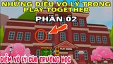 NHỮNG ĐIỀU VÔ LÝ ẢO MA CANADA TRONG PLAY TOGETHER - PHẦN 02 | TRƯỜNG HỌC BẤT ỔN