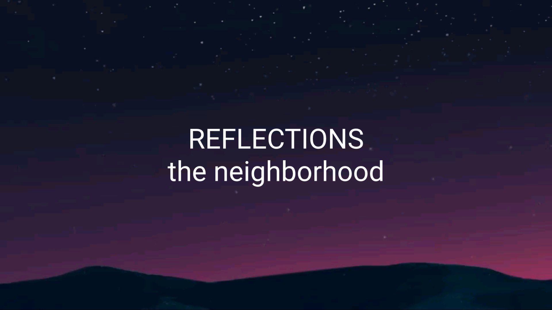Neighborhood Reflections