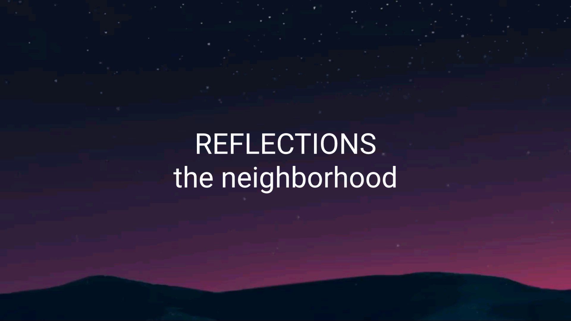 The neighborhood - Reflections (lyrics) 