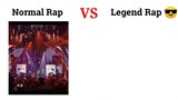 Normal Rap VS Legend Rap😎..
