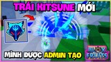 Roblox - ADMIN Tạo Ra KITSUNE V2 SIÊU TỐC ĐỘ Làm NÁT Blox Fruits