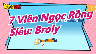 [7 Viên Ngọc Rồng] 7 Viên Ngọc Rồng Siêu: Broly| Bản người que| Tôn sùng chủ nhân_1