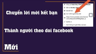 Cách chuyển lời mời kết bạn sang theo dõi trên facebook