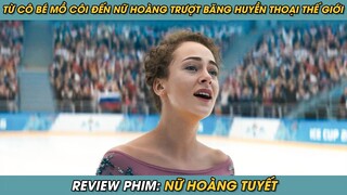 Review Phim ST | Tóm Tắt Phim Từ Cô Bé Mồ Côi Trở Thành Nữ Hoàng Trượt Băng Huyền Thoại Thế Giới