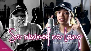 SA SUSUNOD NALANG Cover by Juliana Celine Enguero