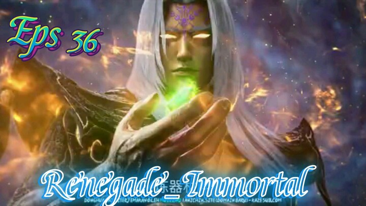 Renegade_Immortal episode 36 sub indo