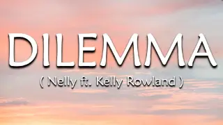 NELLY FT. KELLY ROWLAND - DILEMMA (lyrics)