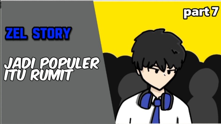 zel story part 7 kalian pernah populer?
