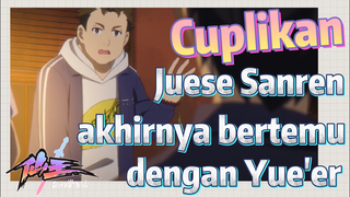 [The Daily Life of the Immortal King] Cuplikan | Juese Sanren akhirnya bertemu dengan Yue'er