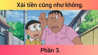 Xài tiền cũng như không p3