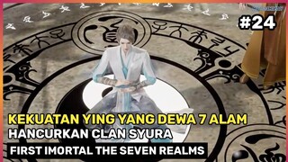 MELAWAN INVASI CLAN SYURA ‼️ MELEDAK KEKUATAN DEWA - Donghua First Imortal The Seven Realms Part 24