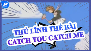 [Thủ Lĩnh Thẻ Bài] OP 「Catch you Catch Me」- Shuku Cover_2
