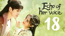 🇨🇳EP 18 | Echo of Her Voice (2024)[EngSub]