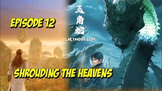 Shrouding The Heavens Ep 12Sub Indo#zhetianepisode12#donghuaterbaru