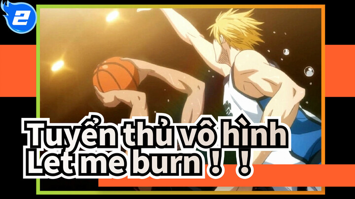 Tuyển Thủ Vô Hình|[Aomine&Kise /Đấu tay đôi chính thức]Let me burn！！_2