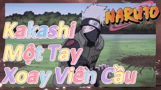 Kakashi Một Tay Xoay Viên Cầu