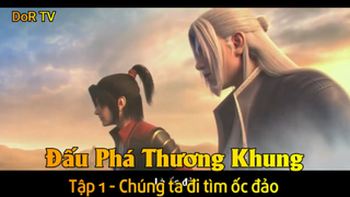 Đấu Phá Thương Khung Tập 1 - Chúng ta đi tìm ốc đảo