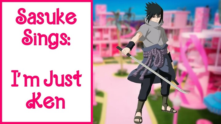 Sasuke Uchiha - I'm Just Ken (Ryan Gosling) AI COVER