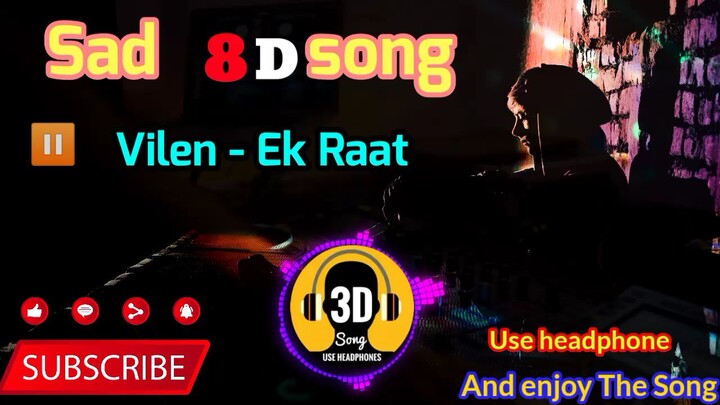 8D sad  vilen - Ek Raat Bollywood hindi song. mp3 use headphone compulsory