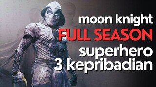 MOON KNIGHT FULL 1 JAM+ | PRIA CULU BERKEPRIBADIAN GANDA DENGAN KEKUATAN DEWA