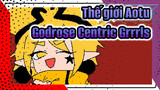 Thế giới Aotu Godrose-Centric Grrrls
