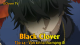 Black Clover Tập 24 - Van xin ta tha mạng đi