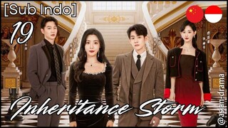 Inheritance Storm (2025) – Eps. 19 [Sub Indo]