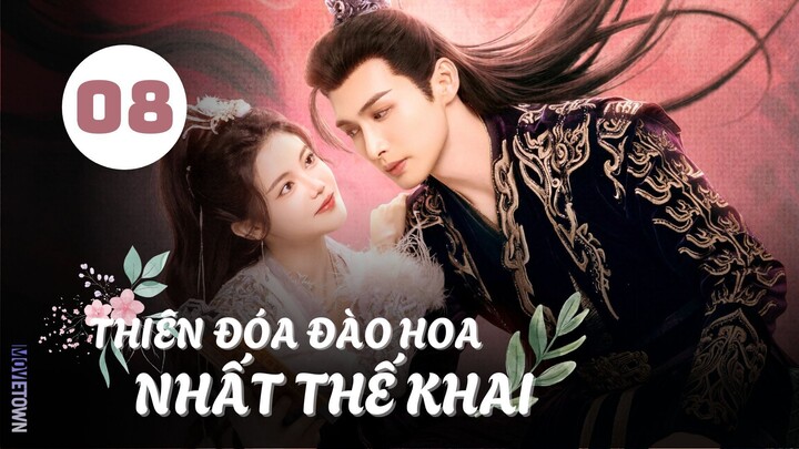 Tập 8| Thiên Đóa Đào Hoa Nhất Thế Khai - The Blossoming Love (Trương Bân Bân, Tôn Trân Ny,...).