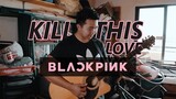 Kill This Love (WITH TAB) BLACKPINK | Fingerstyle Guitar Cover by Jorell