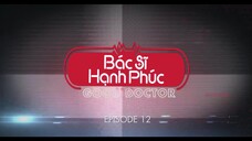 Bác sĩ hạnh phúc EP 12 [Sub Việt]