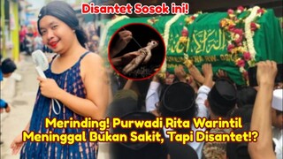 Tega! Purwadi Rita Warintil Meninggal Dunia Bukan Sakit, Tapi Disantet Sosok ini!