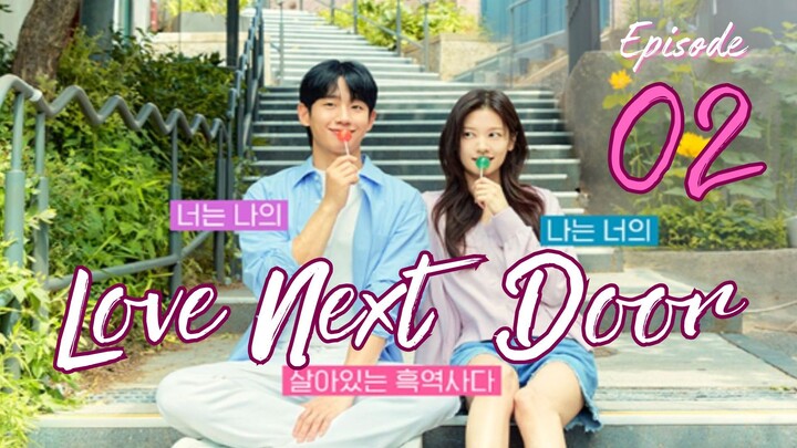 EP 2: LOVE NEXT DOOR English sub episode 2