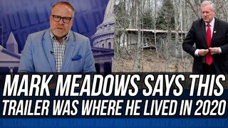 Mark Meadows IN BIG TROUBLE!!! Claims Run-Down Trailer was His Address for 2020 Election!!!