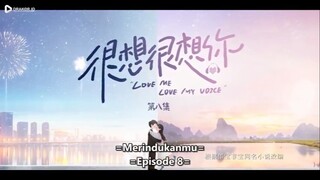 Love Me Love My Voice Sub Indo eps 8