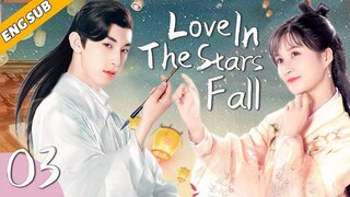 [Eng Sub] Love In The Stars Fall EP03| Chinese drama| The Unchained Love| Guo Junchen, Li Nuo