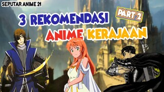 3 Anime Kerajaan yang bikin penasaran. [PART 2]