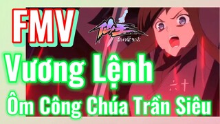 [Nhật Ký Của Tiên Vương] FMV | Vương Lệnh Ôm Công Chúa Trần Siêu