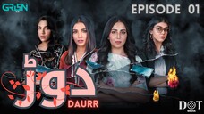 Daurr | Episode 01 | Ushna Shah - Zhalay Sarhadi - Amna Ilyas | Green Entertainment