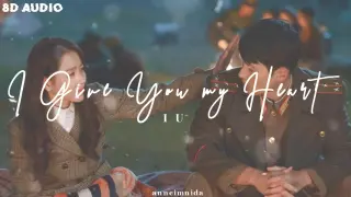 IU - I Give You My Heart (Crash Landing On You OST) [8D AUDIO] USE HEADPHONES 🎧
