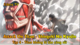 Attack On Titan - Shingeki No Kyojin Tập 4 - Titan khổng lồ tấn công rồi