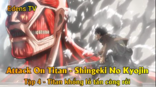 Attack On Titan - Shingeki No Kyojin Tập 4 - Titan khổng lồ tấn công rồi
